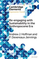 Book cover of: Re-engaging with Sustainability in the Anthropocene Era. By: Hoffman, Andrew J.
