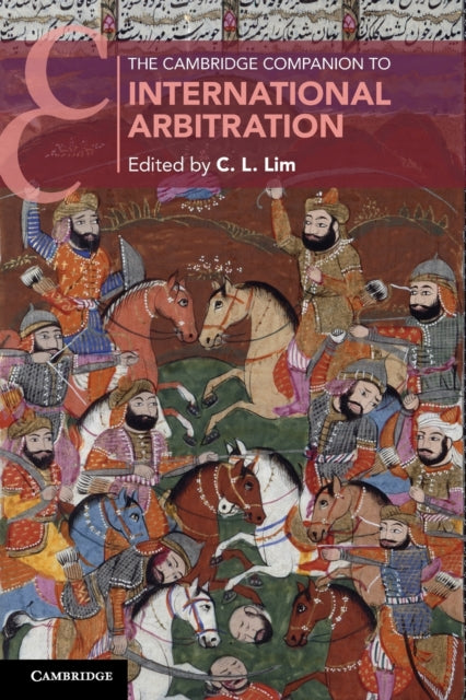 Book cover of: Cambridge Companion to International Arbitration. By: C. L. Lim