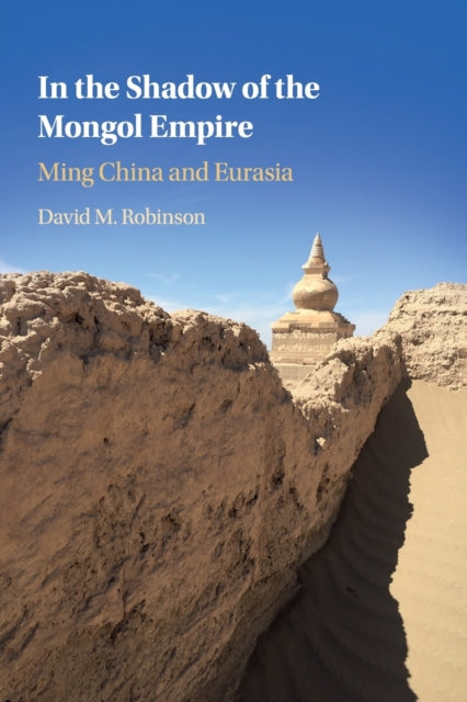 Book cover of: In the Shadow of the Mongol Empire. By: Robinson, David M.