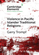 Book cover of: Violence in Pacific Islander Traditional Religions. By: Garry Trompf