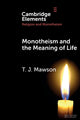 Book cover of: Monotheism and the Meaning of Life. By: T. J. Mawson
