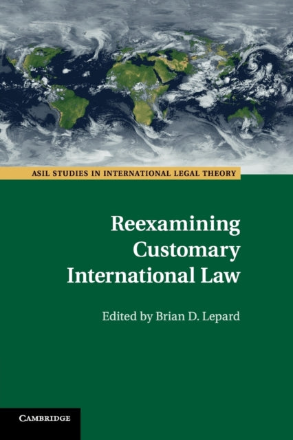 Book cover of: Reexamining Customary International Law. By: Brian D. Lepard