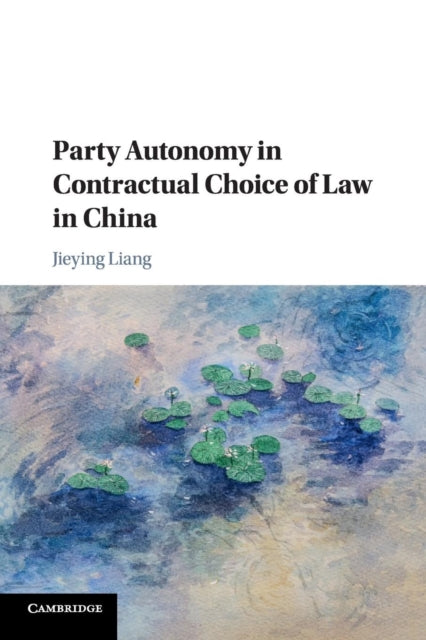 Book cover of: Party Autonomy in Contractual Choice of Law in China. By: Jieying Liang