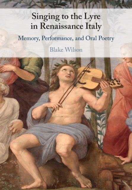 Book cover of: Singing to the Lyre in Renaissance Italy. By: Blake Wilson