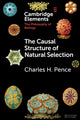 Book cover of: Causal Structure of Natural Selection. By: Charles H. Pence