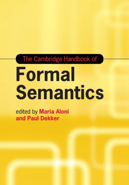 Book cover of: Cambridge Handbook of Formal Semantics. By: Maria Aloni