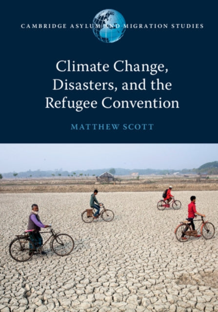 Book cover of: Climate Change, Disasters, and the Refugee Convention. By: Matthew Scott