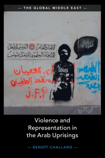 Book cover of: Violence and Representation in the Arab Uprisings. By: Benoît Challand