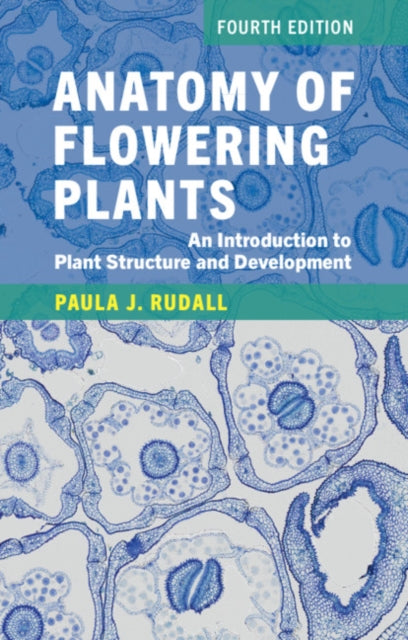 Book cover of: Anatomy of Flowering Plants. By: Paula Rudall