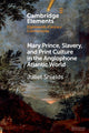 Book cover of: Mary Prince, Slavery, and Print Culture in the Anglophone Atlantic World. By: Juliet Shields
