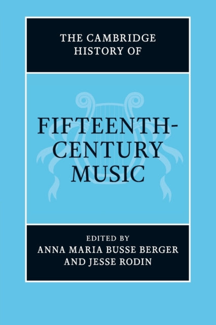 Book cover of: Cambridge History of Fifteenth-Century Music. By: Anna Maria Busse Berger