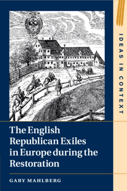 Book cover of: English Republican Exiles in Europe during the Restoration. By: Gaby Mahlberg
