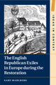 Book cover of: English Republican Exiles in Europe during the Restoration. By: Gaby Mahlberg