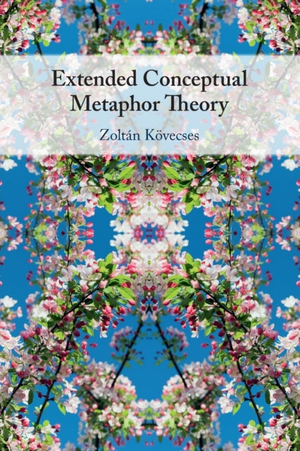 Book cover of: Extended Conceptual Metaphor Theory. By: Zoltán Kövecses