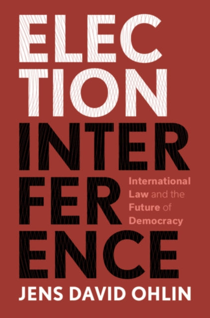 Book cover of: Election Interference. By: Jens David Ohlin