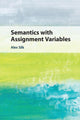 Book cover of: Semantics with Assignment Variables. By: Alex Silk