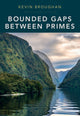 Book cover of: Bounded Gaps Between Primes. By: Kevin Broughan