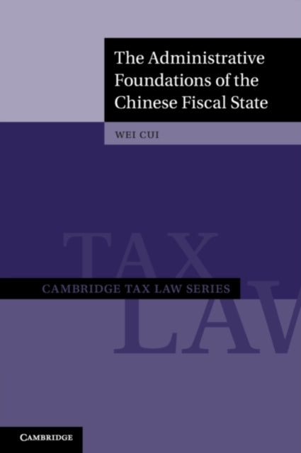 Book cover of: Administrative Foundations of the Chinese Fiscal State. By: Wei Cui