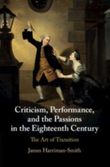Book cover of: Criticism, Performance, and the Passions in the Eighteenth Century. By: James Harriman-Smith