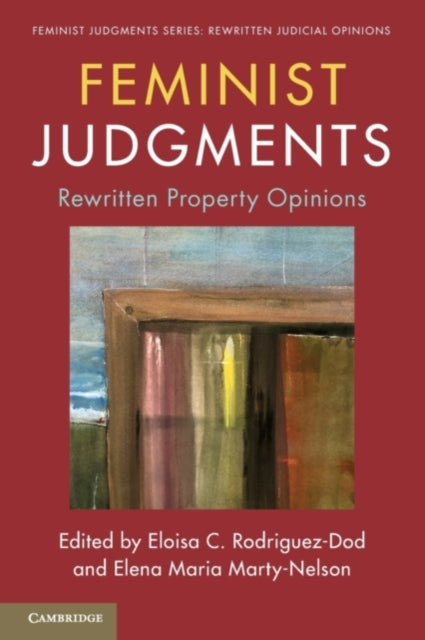 Book cover of: Feminist Judgments: Rewritten Property Opinions. By: Eloisa C. Rodriguez-Dod