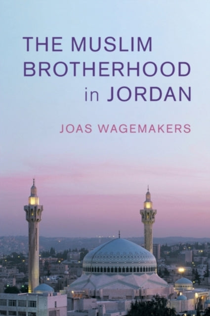 Book cover of: Muslim Brotherhood in Jordan. By: Joas Wagemakers