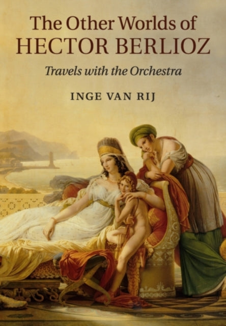 Book cover of: Other Worlds of Hector Berlioz. By: Inge van Rij