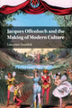 Book cover of: Jacques Offenbach and the Making of Modern Culture. By: Laurence Senelick