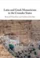 Book cover of: Latin and Greek Monasticism in the Crusader States. By: Bernard Hamilton