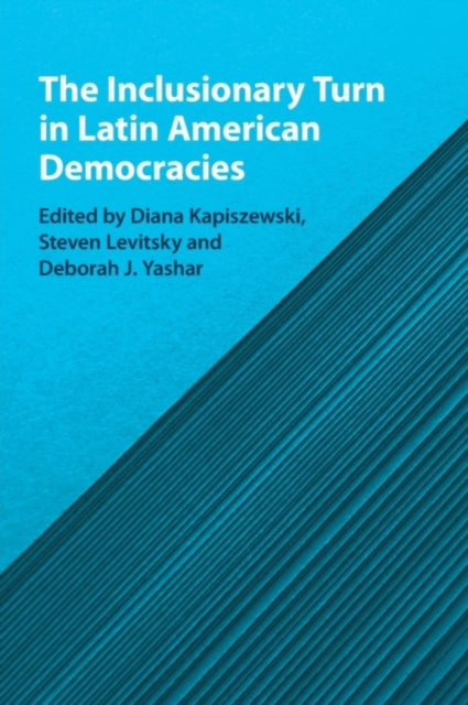 Book cover of: Inclusionary Turn in Latin American Democracies. By: Diana Kapiszewski