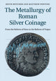 Book cover of: Metallurgy of Roman Silver Coinage. By: Kevin Butcher
