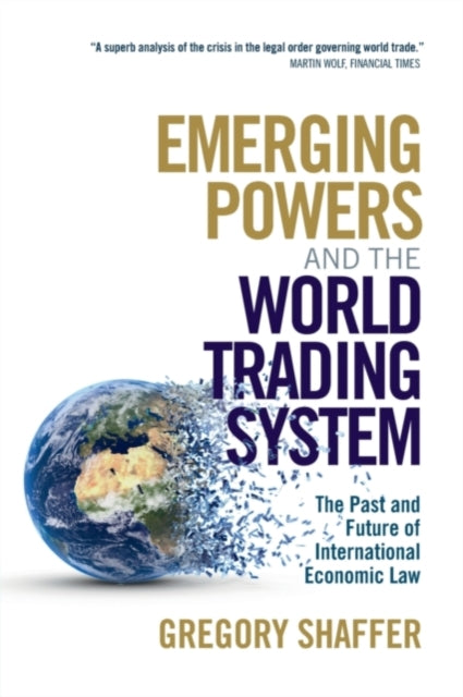 Book cover of: Emerging Powers and the World Trading System. By: Gregory C. Shaffer