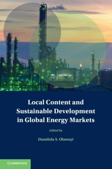 Book cover of: Local Content and Sustainable Development in Global Energy Markets. By: Damilola S. Olawuyi