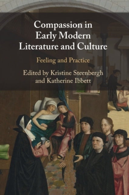Book cover of: Compassion in Early Modern Literature and Culture. By: Katherine Ibbett