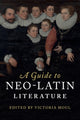 Book cover of: Guide to Neo-Latin Literature. By: Victoria Moul
