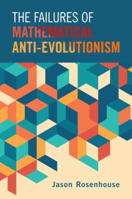 Book cover of: Failures of Mathematical Anti-Evolutionism. By: Jason Rosenhouse