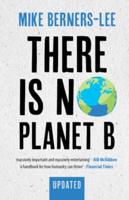 There Is No Planet B, A Handbook for the Make or Break Years – Updated Edition 9781108821575 Mike Berners-Lee