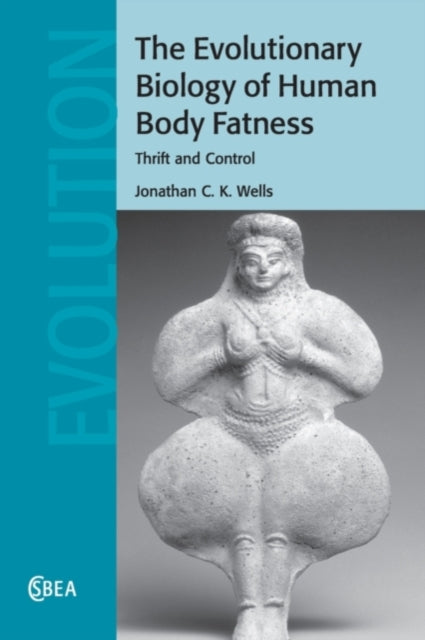 Book cover of: Evolutionary Biology of Human Body Fatness. By: Jonathan C. K. Wells
