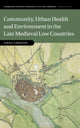 Book cover of: Community, Urban Health and Environment in the Late Medieval Low Countries. By: Janna Coomans