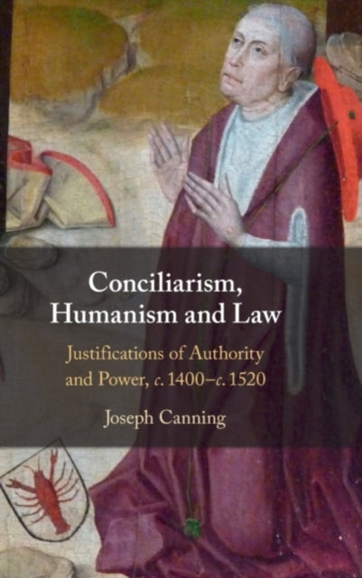 Book cover of: Conciliarism, Humanism and Law. By: Joseph Canning