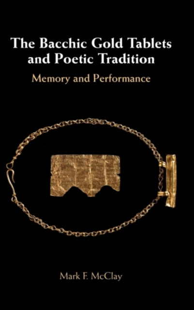 Book cover of: Bacchic Gold Tablets and Poetic Tradition. By: Mark McClay