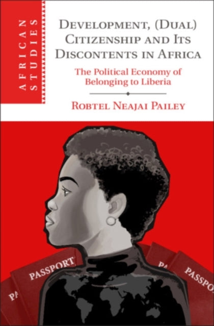 Book cover of: Development, (Dual) Citizenship and Its Discontents in Africa. By: Robtel Neajai Pailey