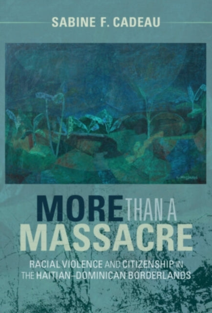 Book cover of: More than a Massacre. By: Sabine F. Cadeau