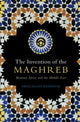 Book cover of: Invention of the Maghreb. By: Abdelmajid Hannoum