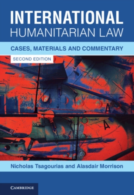 Book cover of: International Humanitarian Law. By: Nicholas Tsagourias