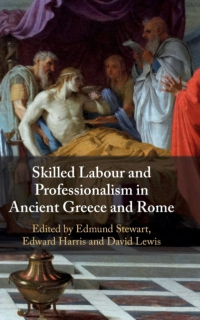 Book cover of: Skilled Labour and Professionalism in Ancient Greece and Rome. By: Edmund Stewart