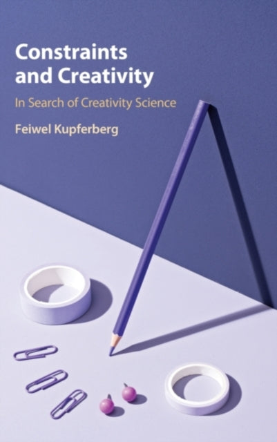 Book cover of: Constraints and Creativity. By: Feiwel Kupferberg
