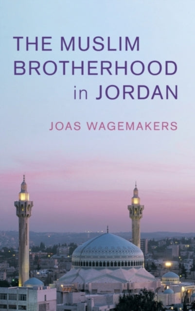 Book cover of: Muslim Brotherhood in Jordan. By: Joas Wagemakers