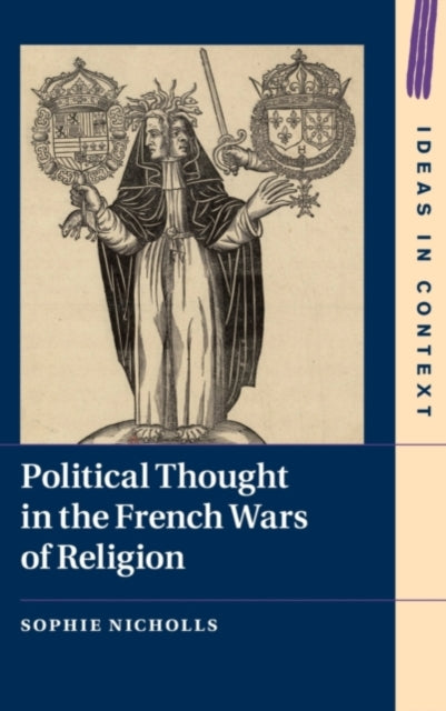 Book cover of: Political Thought in the French Wars of Religion. By: Sophie Nicholls