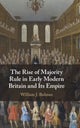 Book cover of: Rise of Majority Rule in Early Modern Britain and Its Empire. By: William J. Bulman
