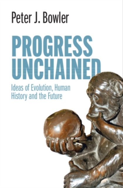 Book cover of: Progress Unchained. By: Peter J. Bowler